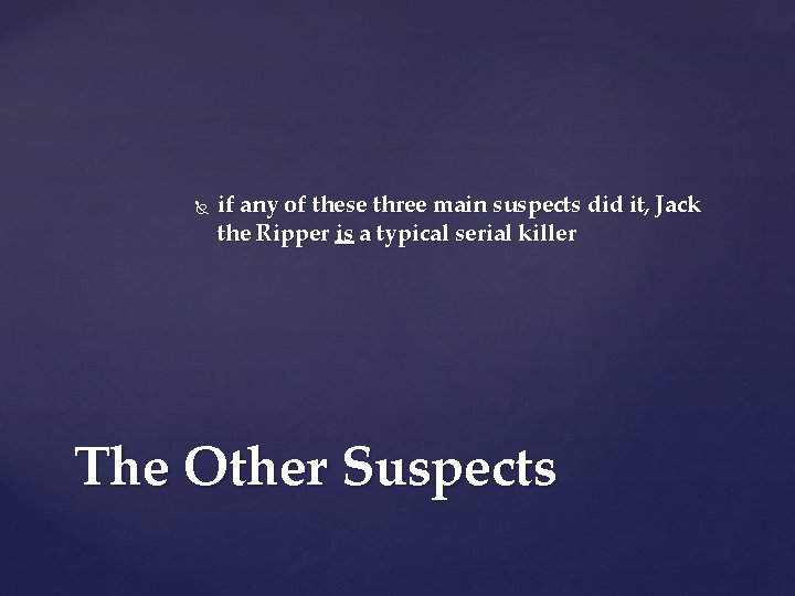  if any of these three main suspects did it, Jack the Ripper is