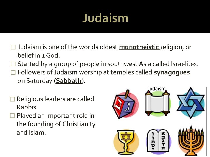 Judaism � Judaism is one of the worlds oldest monotheistic religion, or belief in