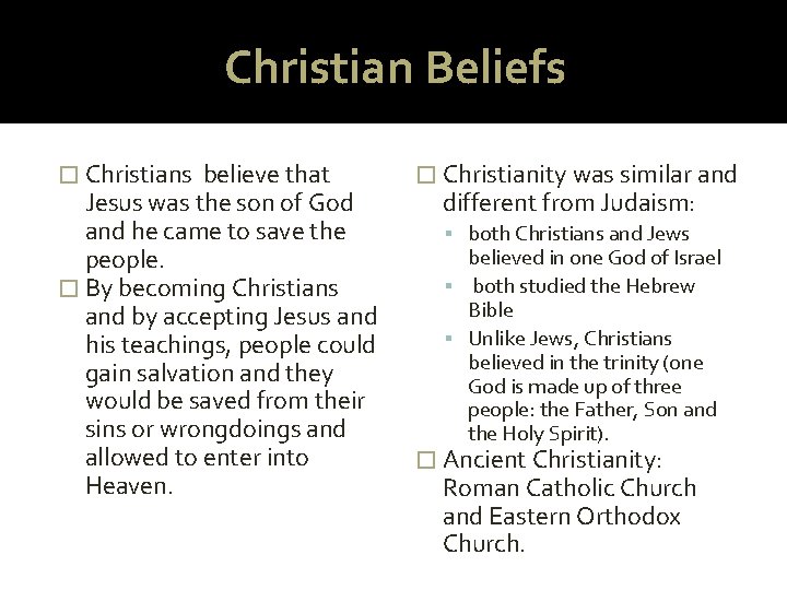 Christian Beliefs � Christians believe that Jesus was the son of God and he