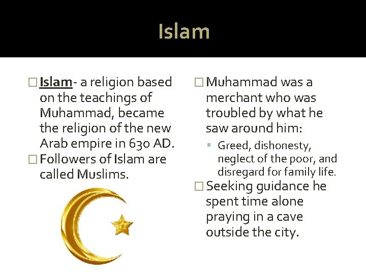 Islam � Islam- a religion based on the teachings of Muhammad, became the religion