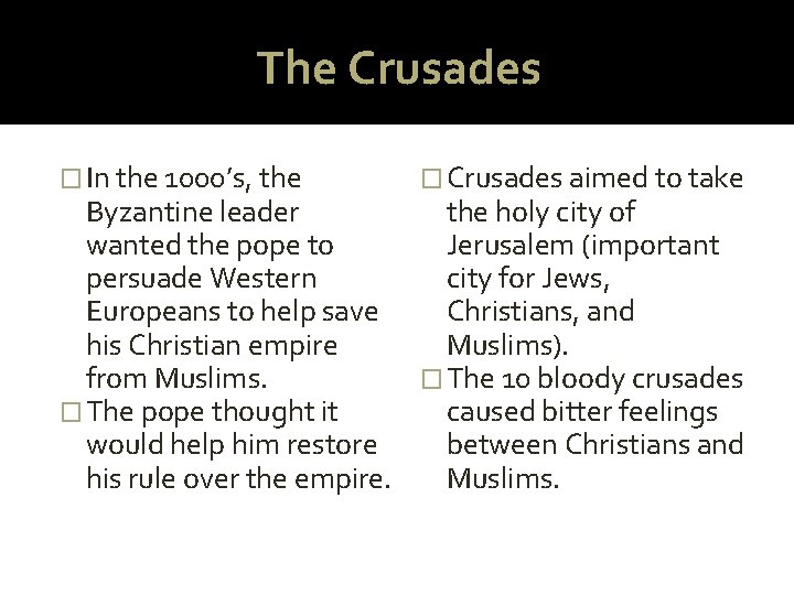 The Crusades � In the 1000’s, the � Crusades aimed to take Byzantine leader