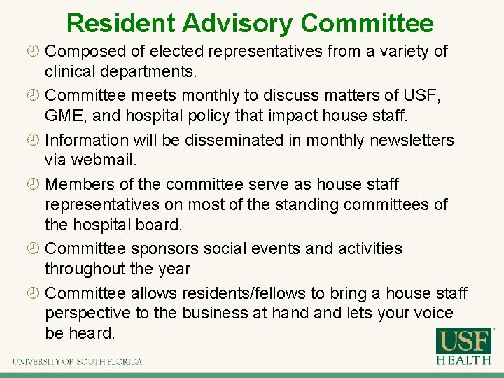 Resident Advisory Committee Composed of elected representatives from a variety of clinical departments. Committee