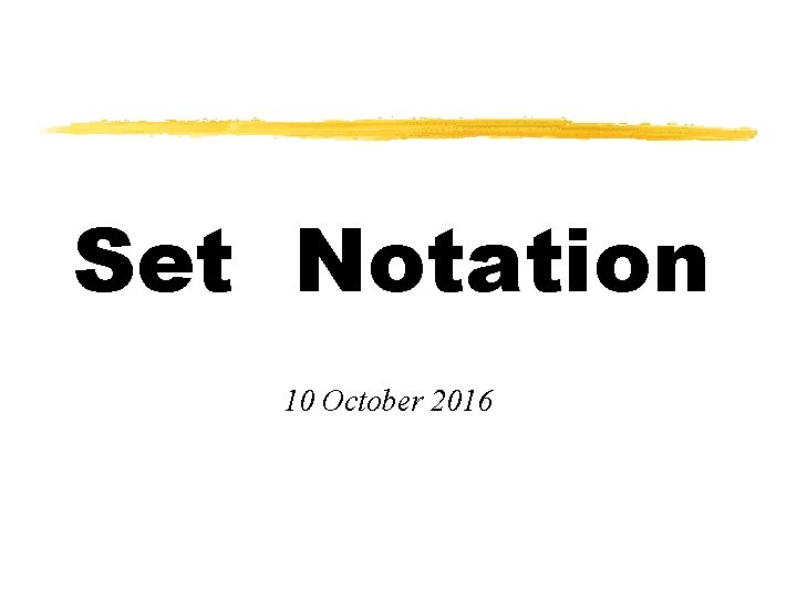 Set Notation 10 October 2016 