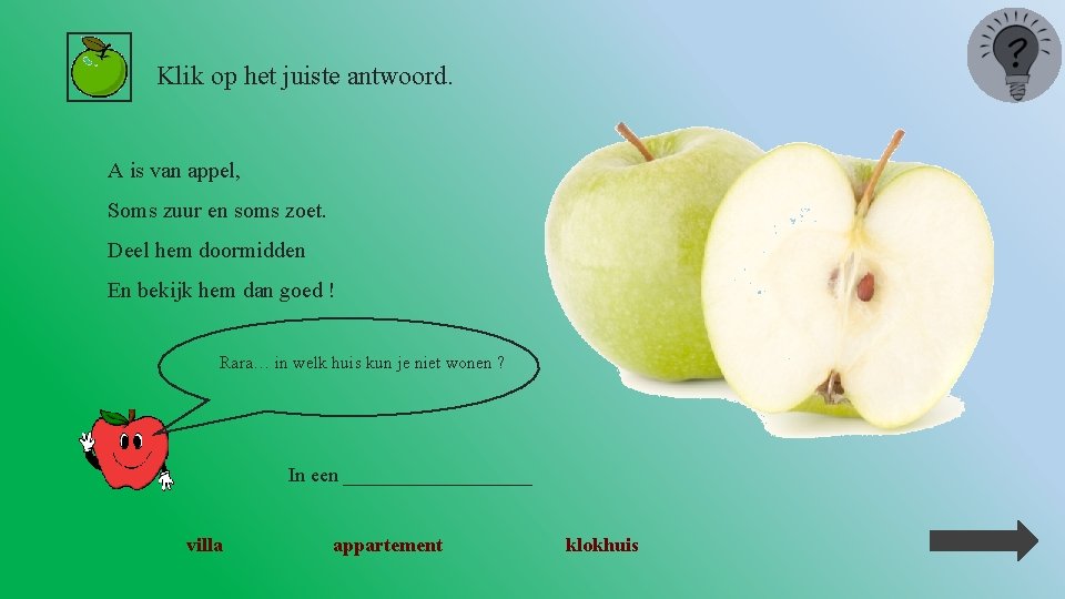 Klik op het juiste antwoord. A is van appel, Soms zuur en soms zoet.