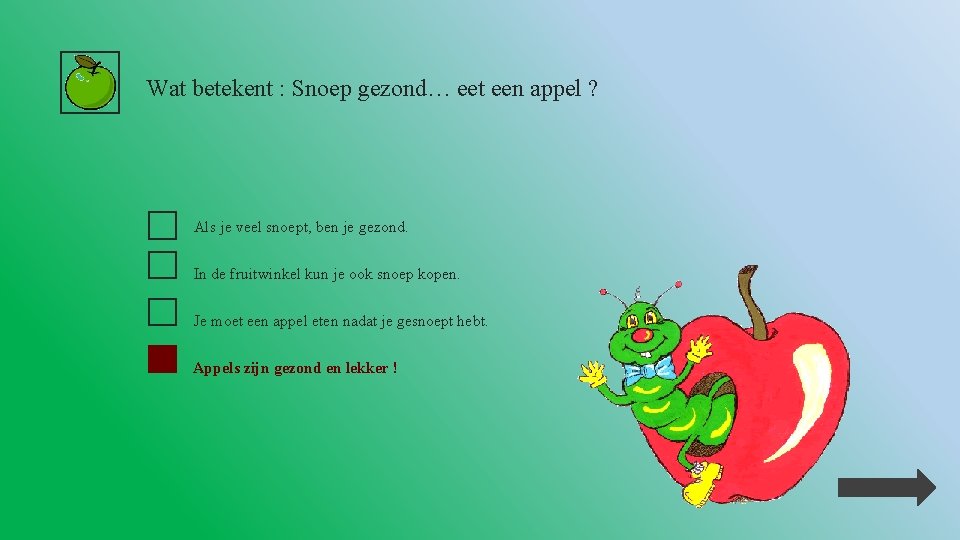 Wat betekent : Snoep gezond… eet een appel ? Als je veel snoept, ben