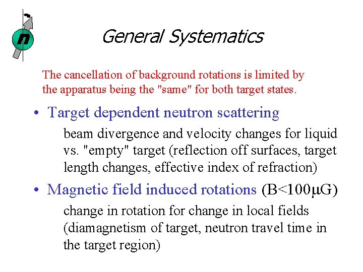 n General Systematics The cancellation of background rotations is limited by the apparatus being