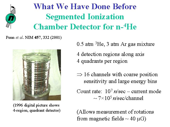 n What We Have Done Before Segmented Ionization Chamber Detector for n-4 He Penn