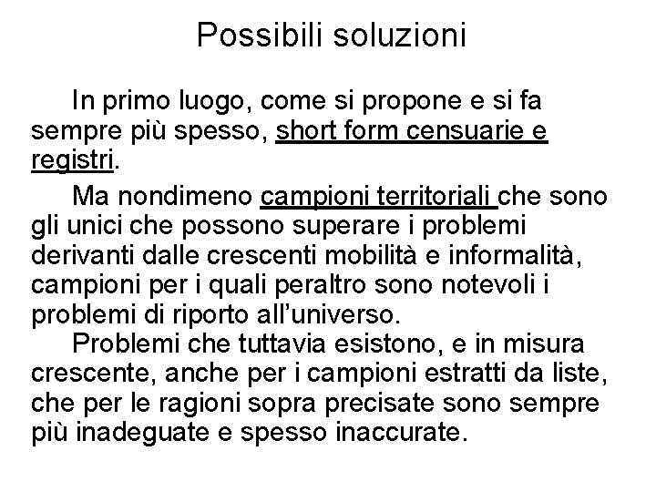 Possibili soluzioni In primo luogo, come si propone e si fa sempre più spesso,