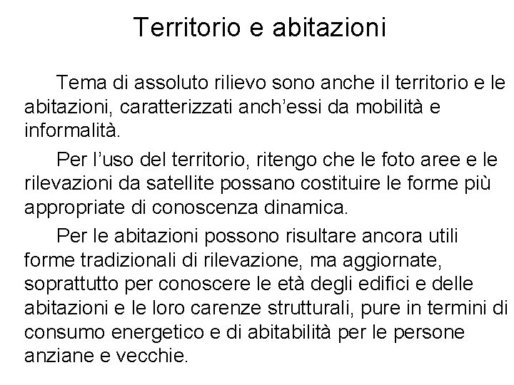 Territorio e abitazioni Tema di assoluto rilievo sono anche il territorio e le abitazioni,