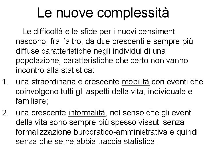 Le nuove complessità Le difficoltà e le sfide per i nuovi censimenti nascono, fra