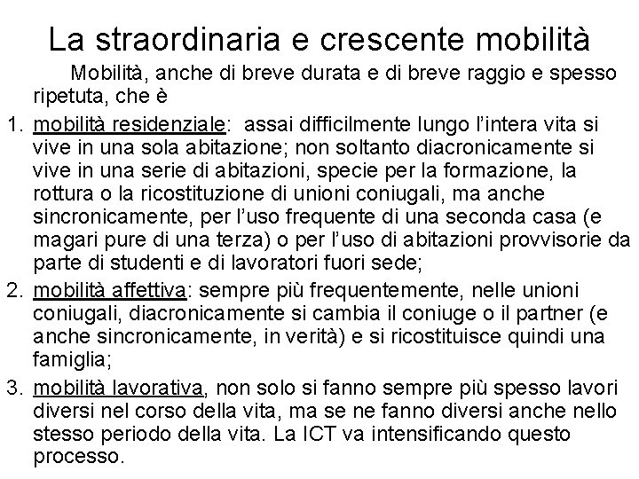 La straordinaria e crescente mobilità Mobilità, anche di breve durata e di breve raggio