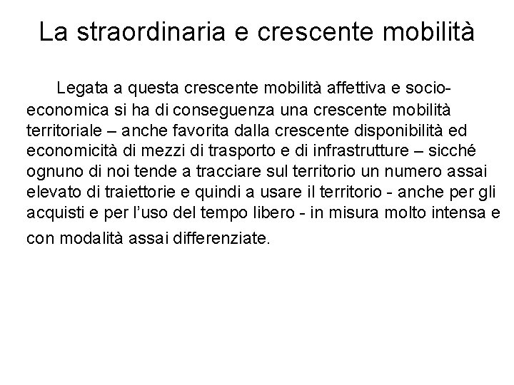 La straordinaria e crescente mobilità Legata a questa crescente mobilità affettiva e socioeconomica si