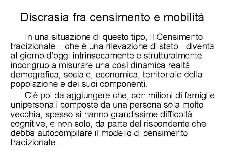 Discrasia fra censimento e mobilità In una situazione di questo tipo, il Censimento tradizionale