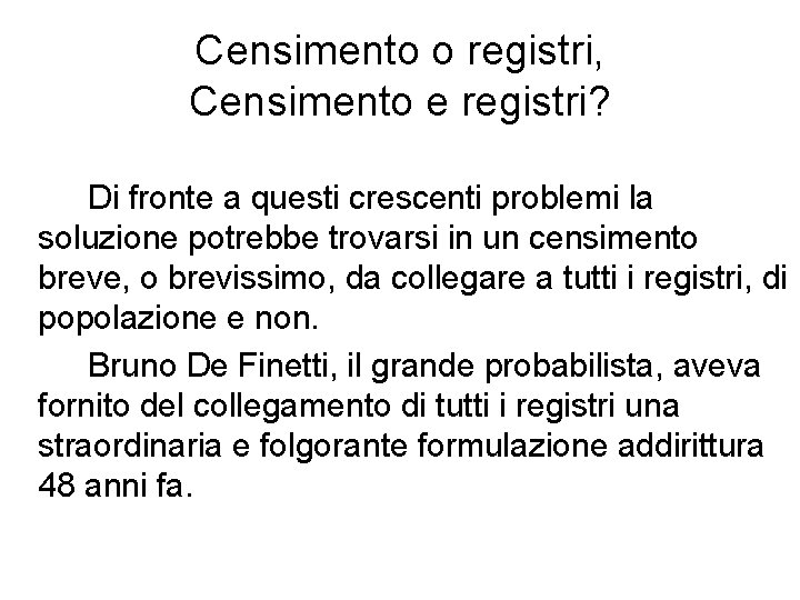 Censimento o registri, Censimento e registri? Di fronte a questi crescenti problemi la soluzione