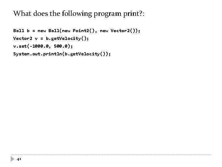 What does the following program print? : Ball b = new Ball(new Point 2(),