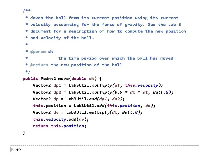 /** * Moves the ball from its current position using its current * velocity