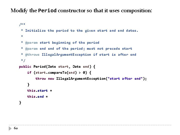 Modify the Period constructor so that it uses composition: /** * Initialize the period