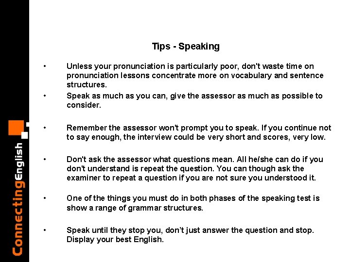 Tips - Speaking • • Unless your pronunciation is particularly poor, don't waste time