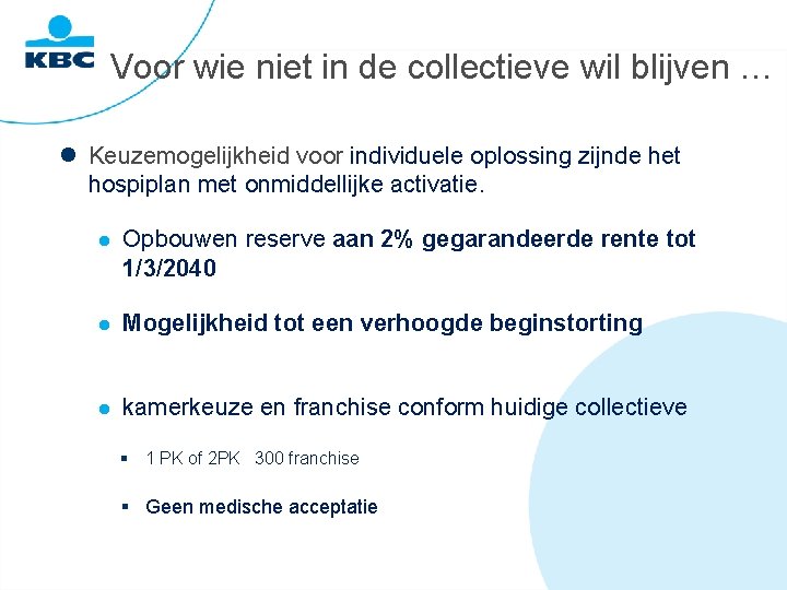 Voor wie niet in de collectieve wil blijven … Keuzemogelijkheid voor individuele oplossing zijnde