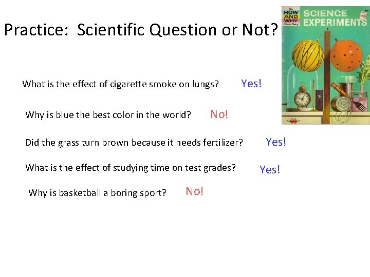 Practice: Scientific Question or Not? What is the effect of cigarette smoke on lungs?