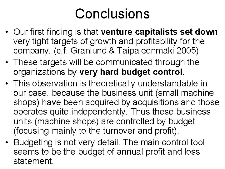Conclusions • Our first finding is that venture capitalists set down very tight targets Conclusions • Our first finding is that venture capitalists set down very tight targets