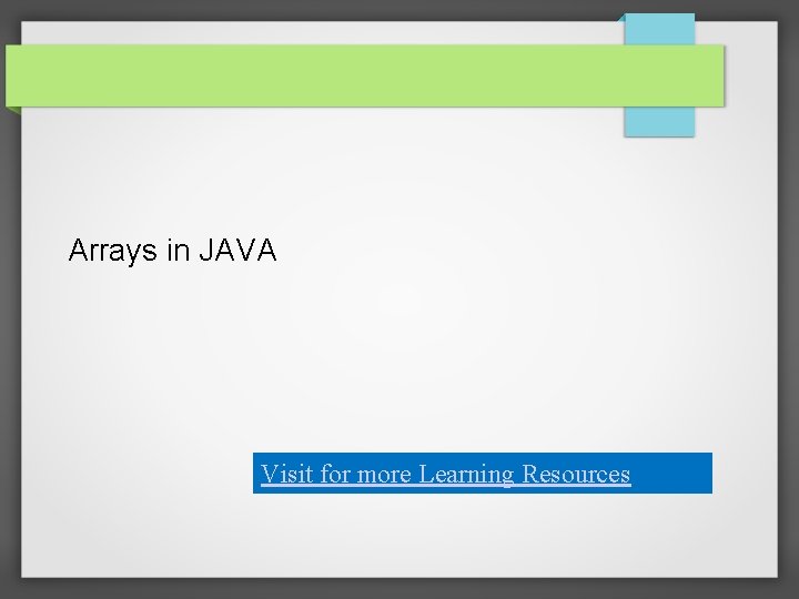 Arrays in JAVA Visit for more Learning Resources