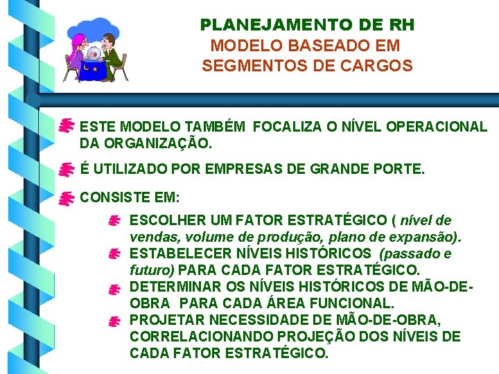 PLANEJAMENTO DE RH MODELO BASEADO EM SEGMENTOS DE CARGOS ESTE MODELO TAMBÉM FOCALIZA O