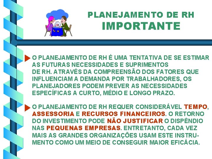 PLANEJAMENTO DE RH IMPORTANTE O PLANEJAMENTO DE RH É UMA TENTATIVA DE SE ESTIMAR