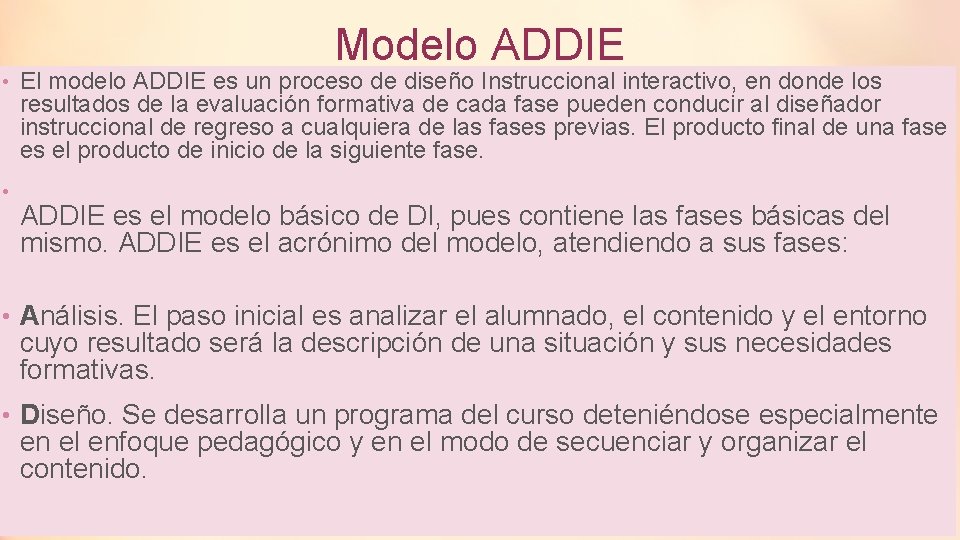 Modelo ADDIE • El modelo ADDIE es un proceso de diseño Instruccional interactivo, en