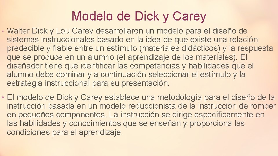 Modelo de Dick y Carey • Walter Dick y Lou Carey desarrollaron un modelo