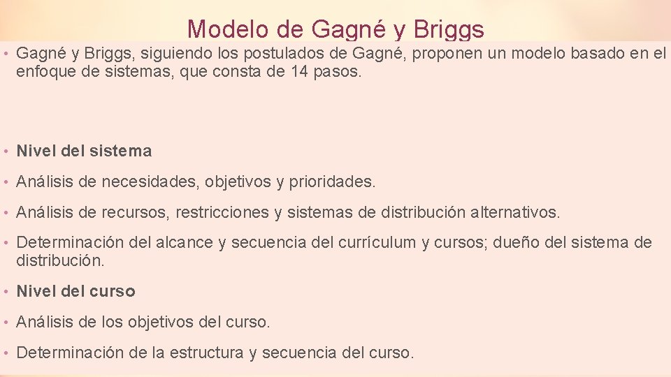 Modelo de Gagné y Briggs • Gagné y Briggs, siguiendo los postulados de Gagné,