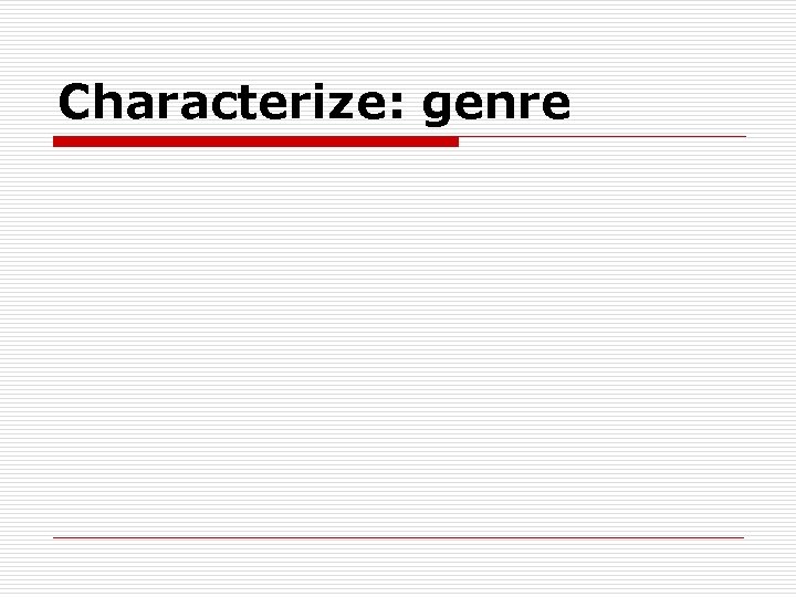 Characterize: genre 