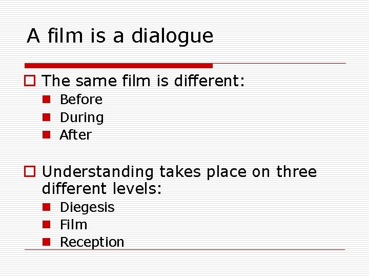 A film is a dialogue o The same film is different: n Before n