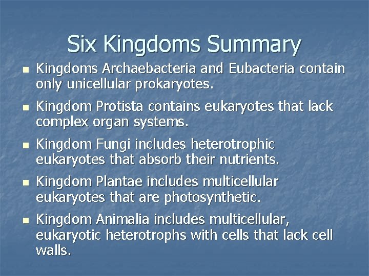 Six Kingdoms Summary n n n Kingdoms Archaebacteria and Eubacteria contain only unicellular prokaryotes.