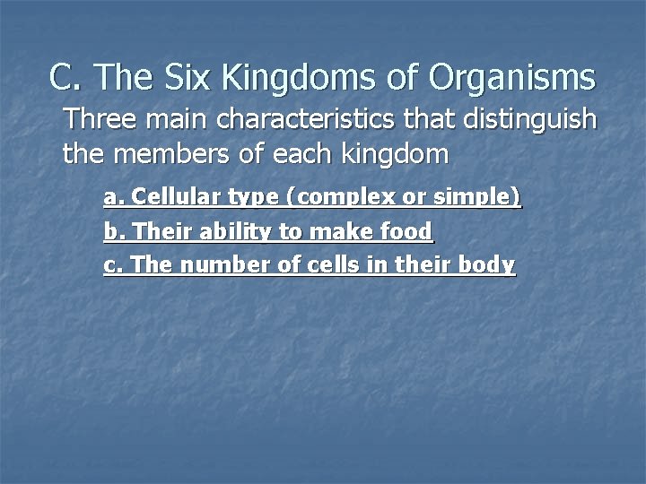 C. The Six Kingdoms of Organisms Three main characteristics that distinguish the members of