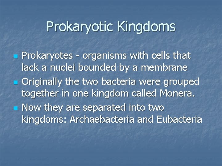 Prokaryotic Kingdoms n n n Prokaryotes - organisms with cells that lack a nuclei