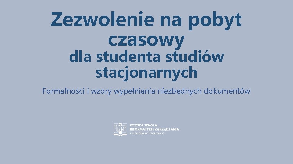 Zezwolenie na pobyt czasowy dla studenta studiów stacjonarnych Formalności i wzory wypełniania niezbędnych dokumentów