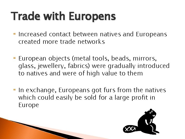 Trade with Europens Increased contact between natives and Europeans created more trade networks European