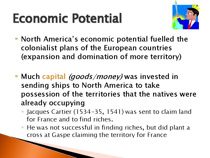 Economic Potential North America’s economic potential fuelled the colonialist plans of the European countries