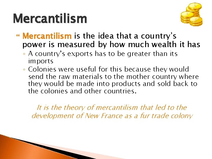 Mercantilism is the idea that a country’s power is measured by how much wealth