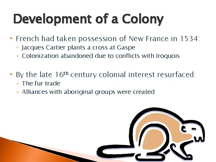 Development of a Colony French had taken possession of New France in 1534: ◦