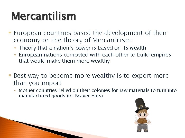 Mercantilism European countries based the development of their economy on theory of Mercantilism: ◦