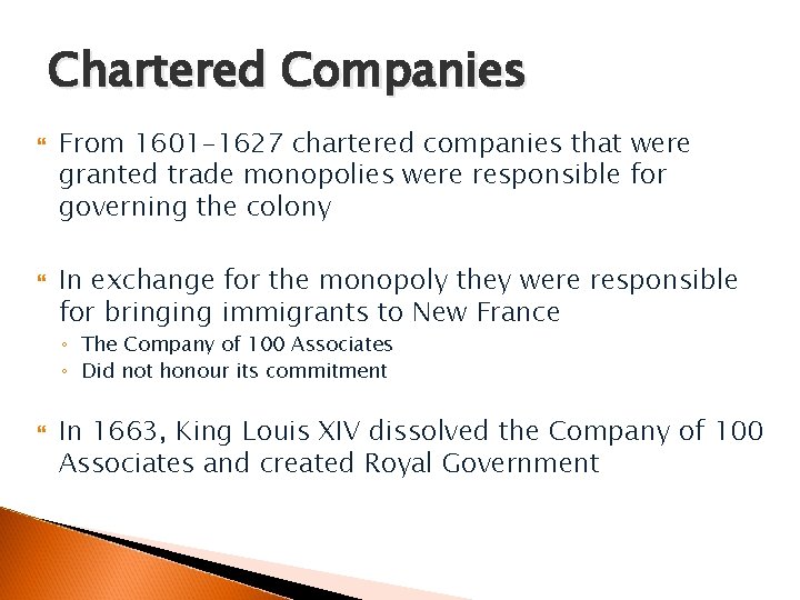Chartered Companies From 1601 -1627 chartered companies that were granted trade monopolies were responsible