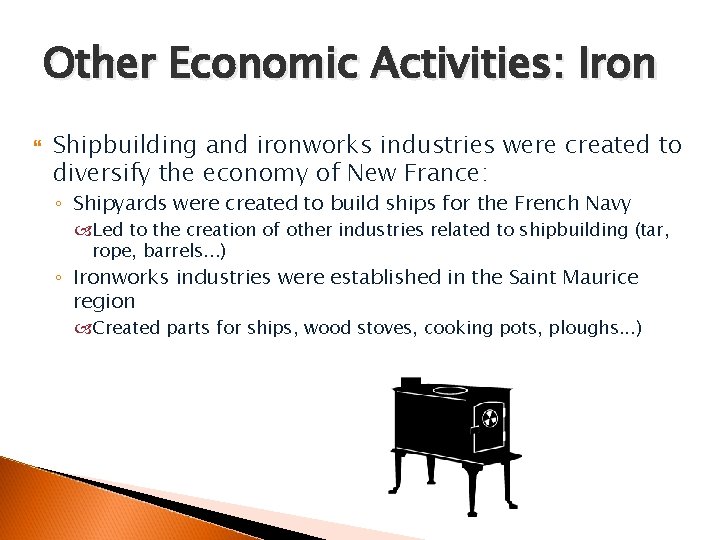 Other Economic Activities: Iron Shipbuilding and ironworks industries were created to diversify the economy
