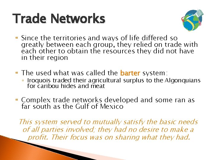 Trade Networks Since the territories and ways of life differed so greatly between each