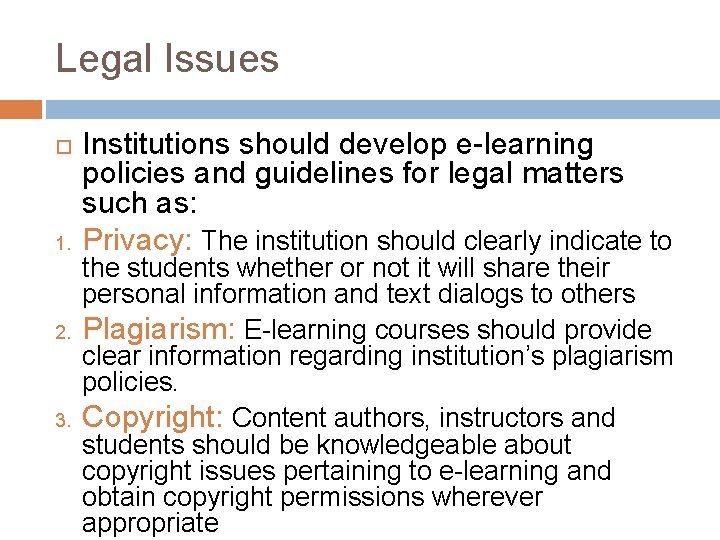 Legal Issues 1. 2. 3. Institutions should develop e-learning policies and guidelines for legal