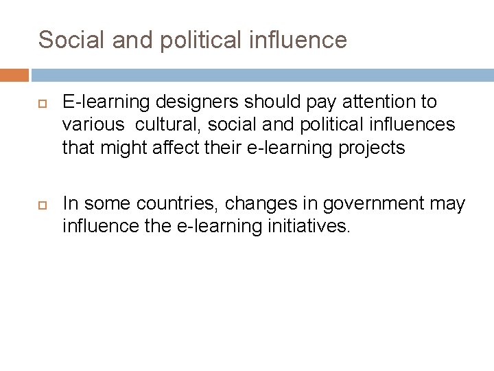 Social and political influence E-learning designers should pay attention to various cultural, social and