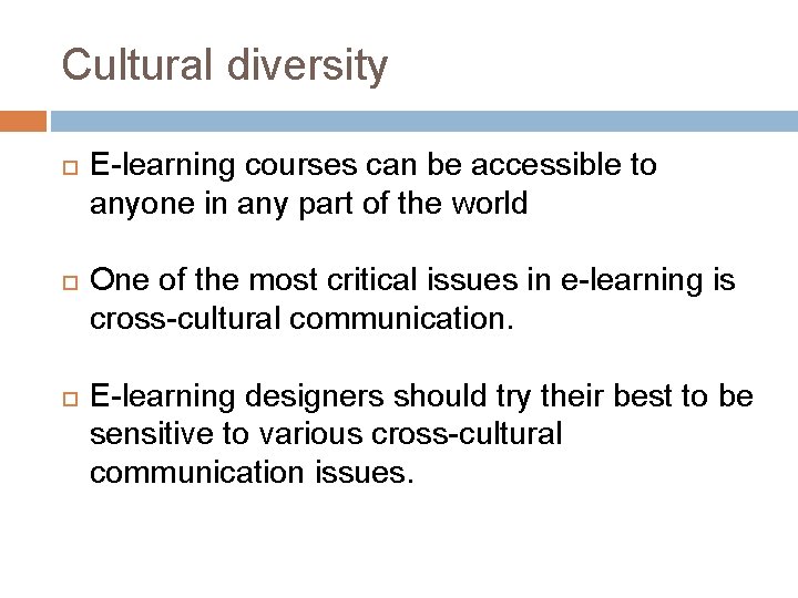 Cultural diversity E-learning courses can be accessible to anyone in any part of the
