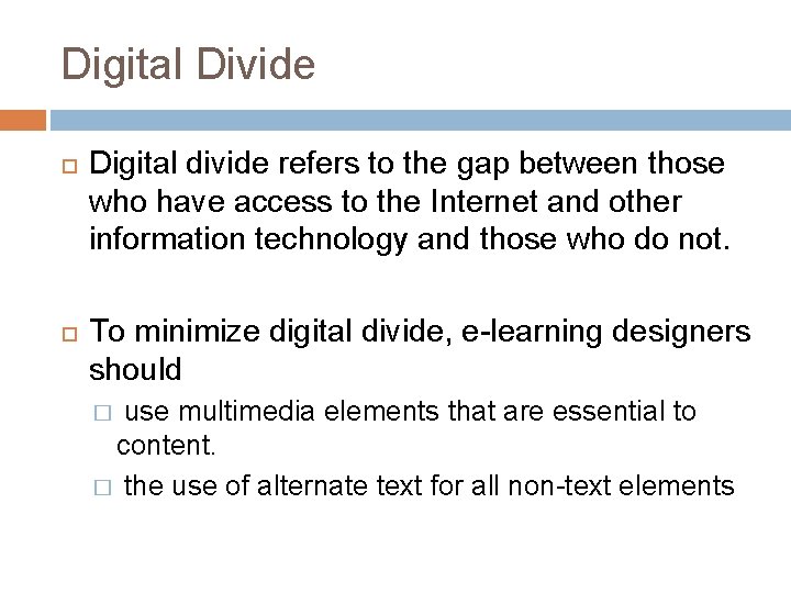 Digital Divide Digital divide refers to the gap between those who have access to
