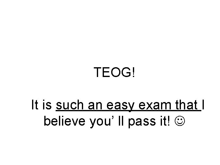 TEOG! It is such an easy exam that I believe you’ ll pass it!